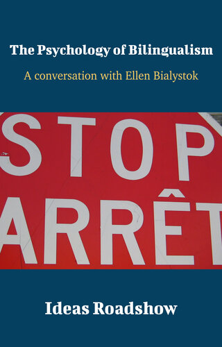 The Psychology Of Bilingualism A Conversation With Ellen Bialystok Howard Burton