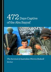 472 Days Captive Of The Abu Sayyaf The Survival Of Australian Warren Rodwell 1st Edition Bob East