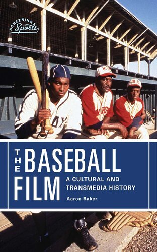 The Baseball Film A Cultural And Transmedia History Aaron Baker