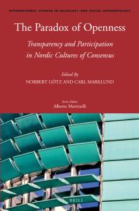 The Paradox Of Openness Transparency And Participation In Nordic Cultures Of Consensus 1st Edition Norbert Gtz Carl Marklund