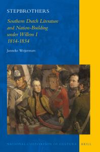 Stepbrothers Southern Dutch Literature And Nationbuilding Under Willem I 18141834 1st Edition Janneke Weijermars