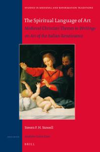 The Spiritual Language Of Art Medieval Christian Themes In Writings On Art Of The Italian Renaissance Medieval Christian Themes In Writings On Art Of The Italian Renaissance 1st Edition Steven F H Stowell