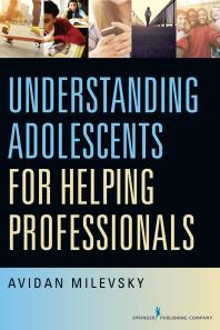 Understanding Adolescents For Helping Professionals 1st Edition Avidan Milevsky Lcpc Avidan Milevsky Phd