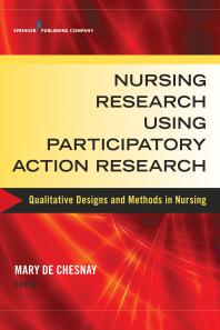 Nursing Research Using Participatory Action Research Qualitative Designs And Methods In Nursing 1st Edition Mary De Chesnay