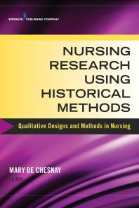 Nursing Research Using Historical Methods Qualitative Designs And Methods In Nursing 1st Edition Mary De Chesnay