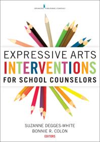 Expressive Arts Interventions For School Counselors 1st Edition Suzanne Deggeswhite Bonnie R Colon