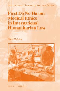 First Do No Harm Medical Ethics In International Humanitarian Law 1st Edition Sigrid Mehring