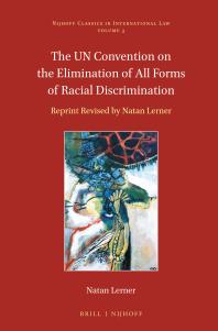 The Un Convention On The Elimination Of All Forms Of Racial Discrimination Reprint Revised By Natan Lerner 1st Edition Natan Lerner
