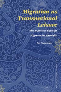 Migration As Transnational Leisure The Japanese Lifestyle Migrants In Australia 1st Edition Jun Nagatomo