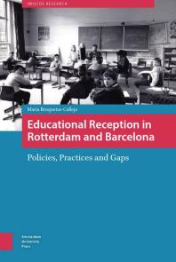 Educational Reception In Rotterdam And Barcelona Policies Practices And Gaps 1st Edition Maria Bruquetas Callejo