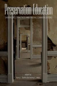 Preservation Education Sharing Best Practices And Finding Common Ground Barry L Stiefel Jeremy C Wells