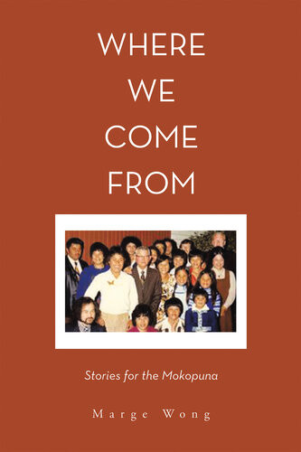 Where We Come From Stories For The Mokopuna Marge Wong