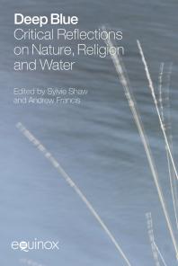 Deep Blue Critical Reflections On Nature Religion And Water Sylvie Shaw Andrew Francis