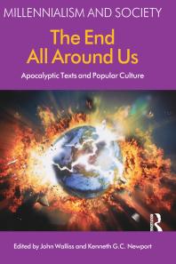 The End All Around Us Apocalyptic Texts And Popular Culture John Walliss Kenneth G C Newport