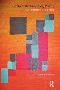 Political Bodiesbody Politic The Semiotics Of Gender Darlene M Juschka