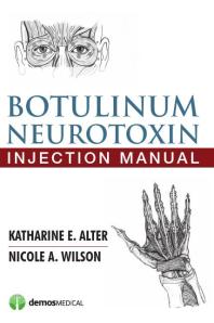 Botulinum Neurotoxin Injection Manual 1st Edition Katharine E Alter Nicole A Wilson Nicole A Wilson
