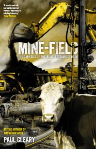 Minefield The Dark Side Of Australias Resources Rush 1st Edition Paul Cleary