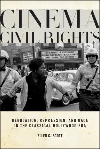 Cinema Civil Rights Regulation Repression And Race In The Classical Hollywood Era 1st Edition Ellen C Scott