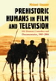 Prehistoric Humans In Film And Television 581 Dramas Comedies And Documentaries 19052004 1st Edition Michael Klossner