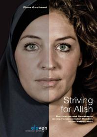 Striving For Allah Purification And Resistance Among Fundamentalist Muslims In The Netherlands Fiore Geelhoed