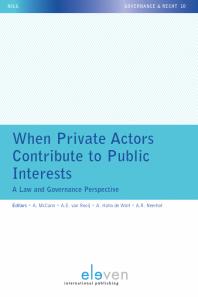 When Private Actors Contribute To Public Interests A Law And Governance Perspective A Mccann Ae Van Rooij A Hallo De Wolf A R Neerhof