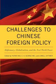 Challenges To Chinese Foreign Policy Diplomacy Globalization And The Next World Power 1st Edition Yufan Hao Shi Yinhong C X George Wei Lowell Dittmer Zhang Baijia Jianwei Wang Jia Quingguo Baohui Zhang Xinning Song Quansheng Zhao
