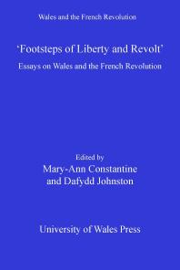 Footsteps Of Liberty And Revolt Essays On Wales And The French Revolution 1st Edition Maryann Constantine Dafydd Johnston