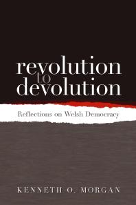 Revolution To Devolution Reflections On Welsh Democracy 1st Edition Kenneth O Morgan