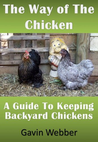 The Way Of The Chicken A Guide To Keeping Backyard Chickens Gavin Webber