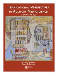 Translational Perspectives In Auditory Neuroscience Special Topics 1st Edition Kelly Tremblay Robert F Burkhard