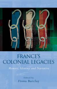 Frances Colonial Legacies Memory Identity And Narrative 1st Edition Fiona Barclay