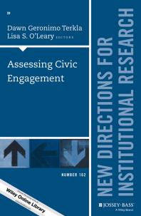 Assessing Civic Engagement New Directions For Institutional Research Number 162 1st Edition Lisa S Oleary Dawn Geronimo Terkla Dawn Geronimo Terkla