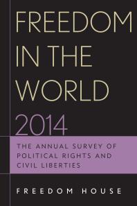 Freedom In The World 2014 The Annual Survey Of Political Rights And Civil Liberties Freedom House