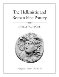 Morgantina Studies Volume Vi The Hellenistic And Roman Fine Pottery 1st Edition Shelley C Stone