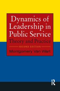 Dynamics Of Leadership In Public Service Theory And Practice 2nd Edition Montgomery Van Wart