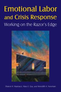 Emotional Labor And Crisis Response Working On The Razors Edge First Edition Sharon H Mastracci Mary E Guy Meredith A Newman