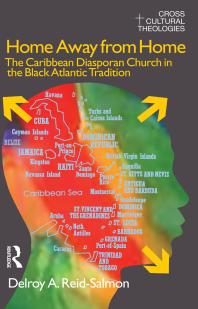 Home Away From Home The Caribbean Diasporan Church In The Black Atlantic Tradition Delroy A Reidsalmon