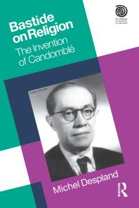 Bastide On Religion The Invention Of Candomble Michel Despland