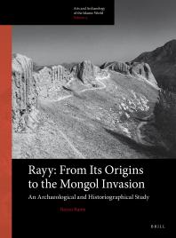 Rayy From Its Origins To The Mongol Invasion An Archaeological And Historiographical Study 1st Edition Rocco Rante