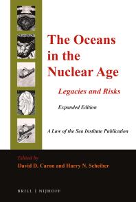 The Oceans In The Nuclear Age Legacies And Risks Expanded Edition 1st Edition David D Caron Harry N Scheiber