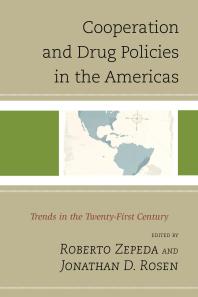 Cooperation And Drug Policies In The Americas Trends In The Twentyfirst Century Roberto Zepeda Betty Horwitz Jonathan D Rosen Marlon Anatol Astrid Arrars Emily D Bellopardo Lilian Bobea Ted Galen Carpenter Brian Fonseca Jeanclaude Garciazamor