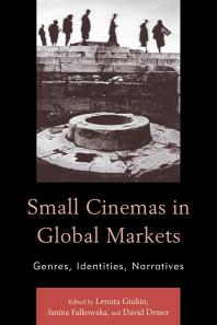 Small Cinemas In Global Markets Genres Identities Narratives Jos Cludio Siqueira Castanheira Lydia Papadimitriou David Desser Catherine Douillet Janina Falkowska Catalina Florina