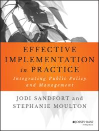 Effective Implementation In Practice Integrating Public Policy And Management 1st Edition Jodi Sandfort Stephanie Moulton
