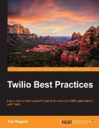 Twilio Best Practices 1st Edition Tim Rogers