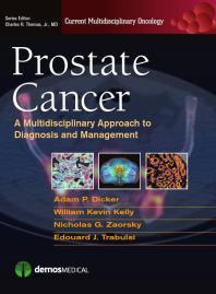 Prostate Cancer A Multidisciplinary Approach To Diagnosis And Management 1st Edition Adam P Dicker William Kevin Kelly Jr Charles R Thomas Edouard J Trabulsi Nicholas G Zaorsky Md Adam P Dicker
