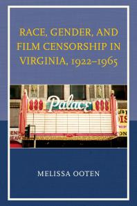 Race Gender And Film Censorship In Virginia 19221965 Melissa Ooten