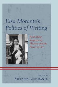 Elsa Morantes Politics Of Writing Rethinking Subjectivity History And The Power Of Art Stefania Lucamante Claudia Karagoz Claude Cazal Brard Sarah Carey Flavia Cartoni Gandolfo Cascio Francesco Chillemi Giovanna De Luca Manuele Gragnolati Thomas Harrison