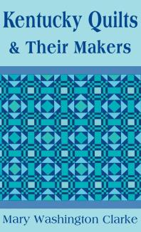 Kentucky Quilts And Their Makers 1st Edition Mary Washington Clarke