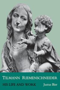 Tilmann Riemenschneider His Life And Work 1st Edition Justus Bier