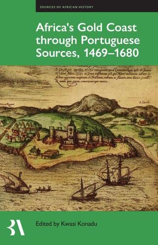 Africas Gold Coast Through Portuguese Sources 14691680 Kwasi Konadu Editor